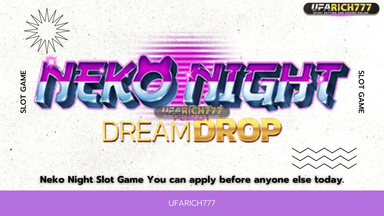 Neko Night Slot Game You can apply before anyone else today.