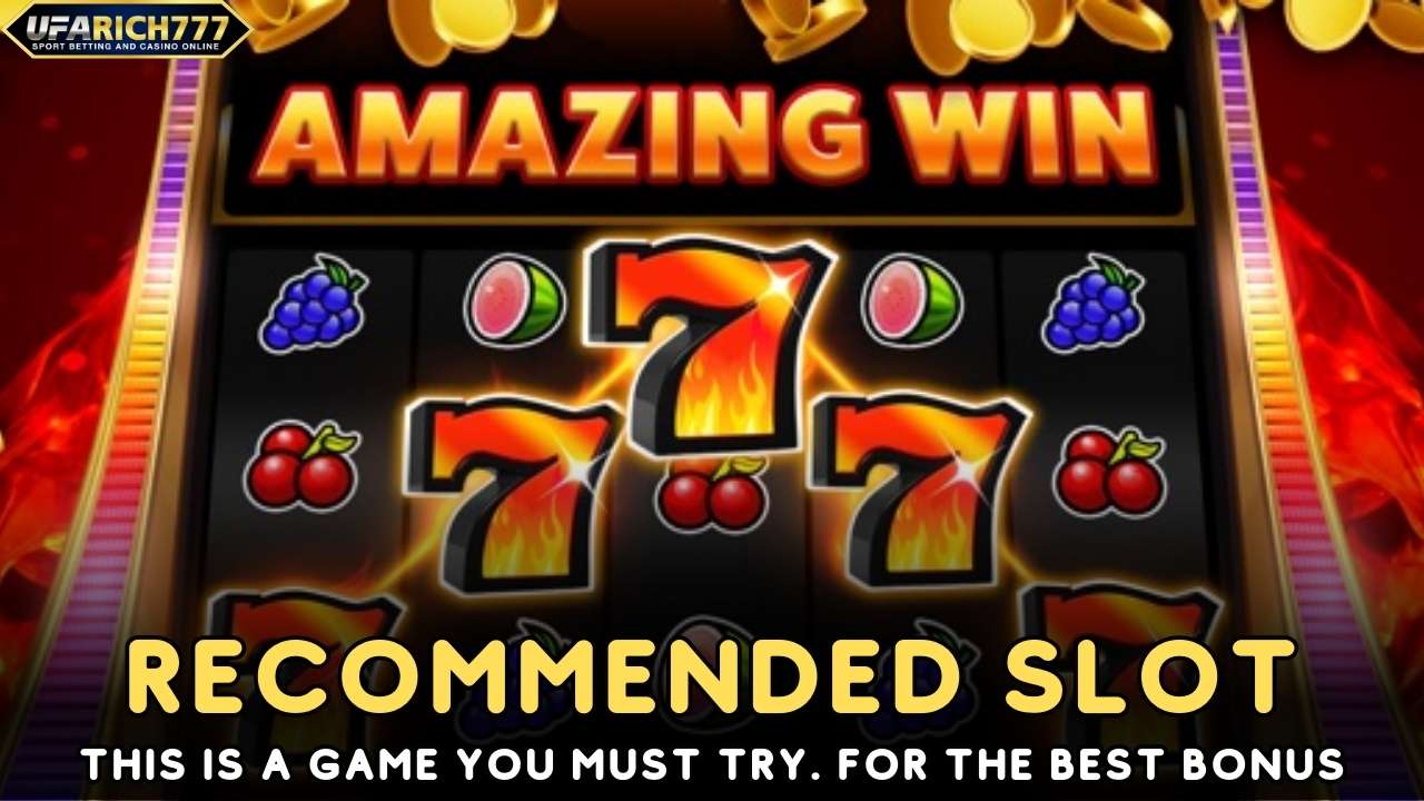 Recommended Slot This is a game you must try. for the best bonus
